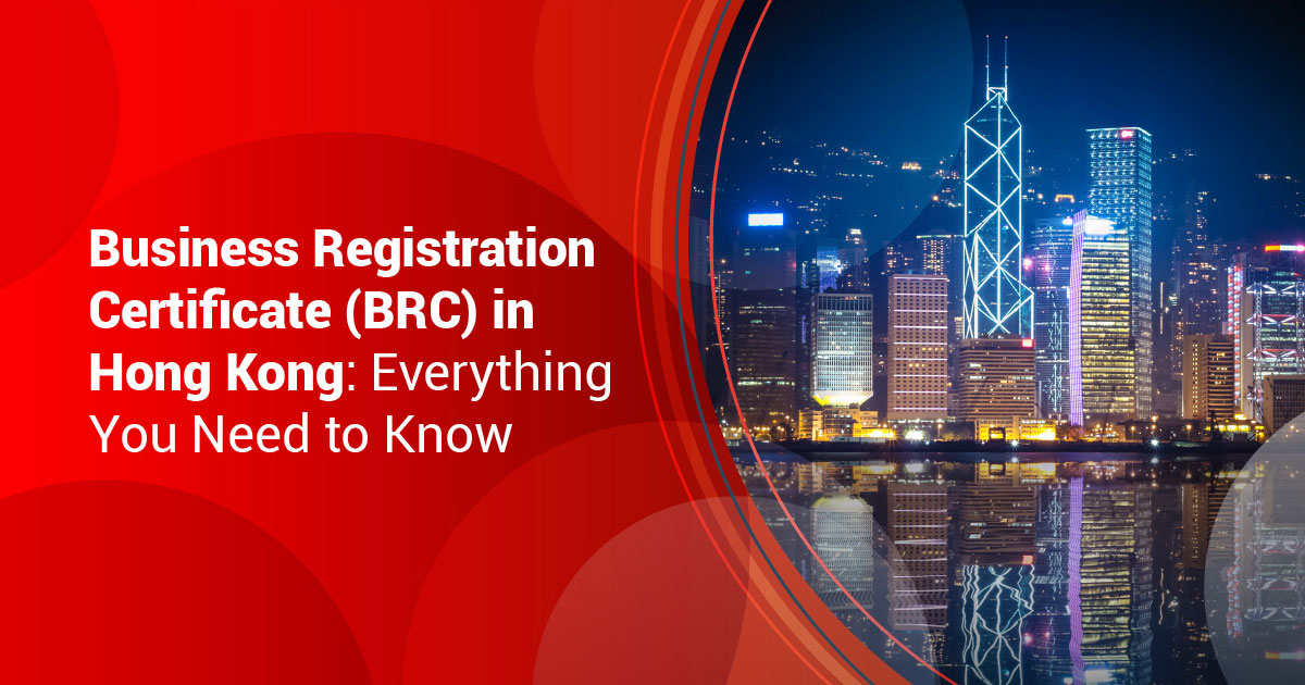 Business Registration Certificate (BRC) in Hong Kong: Everything You Need to Know