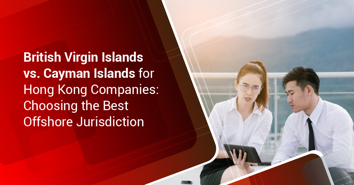 British Virgin Islands vs Cayman Islands for Hong Kong Companies: Choosing the Best Offshore Jurisdiction