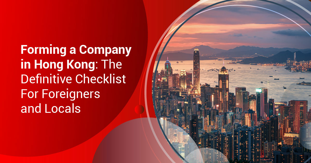 Forming a Company in Hong Kong: The Definitive Checklist For Foreigners and Locals