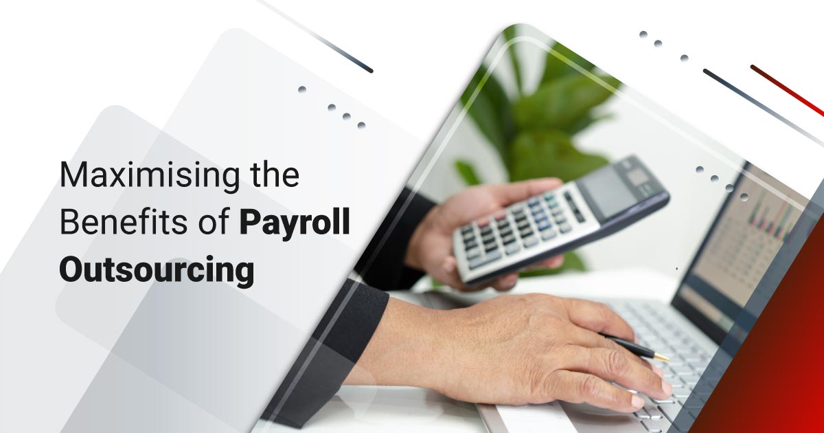 Maximising the Benefits of Payroll Outsourcing