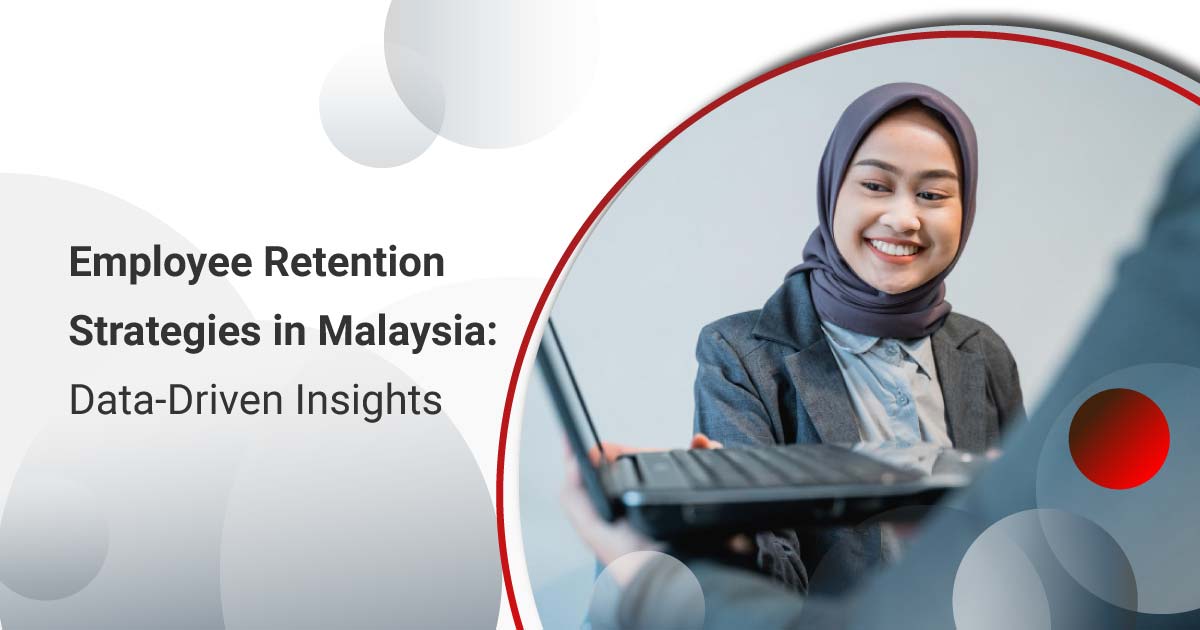 Employee Retention Strategies in Malaysia: Data-Driven Insights
