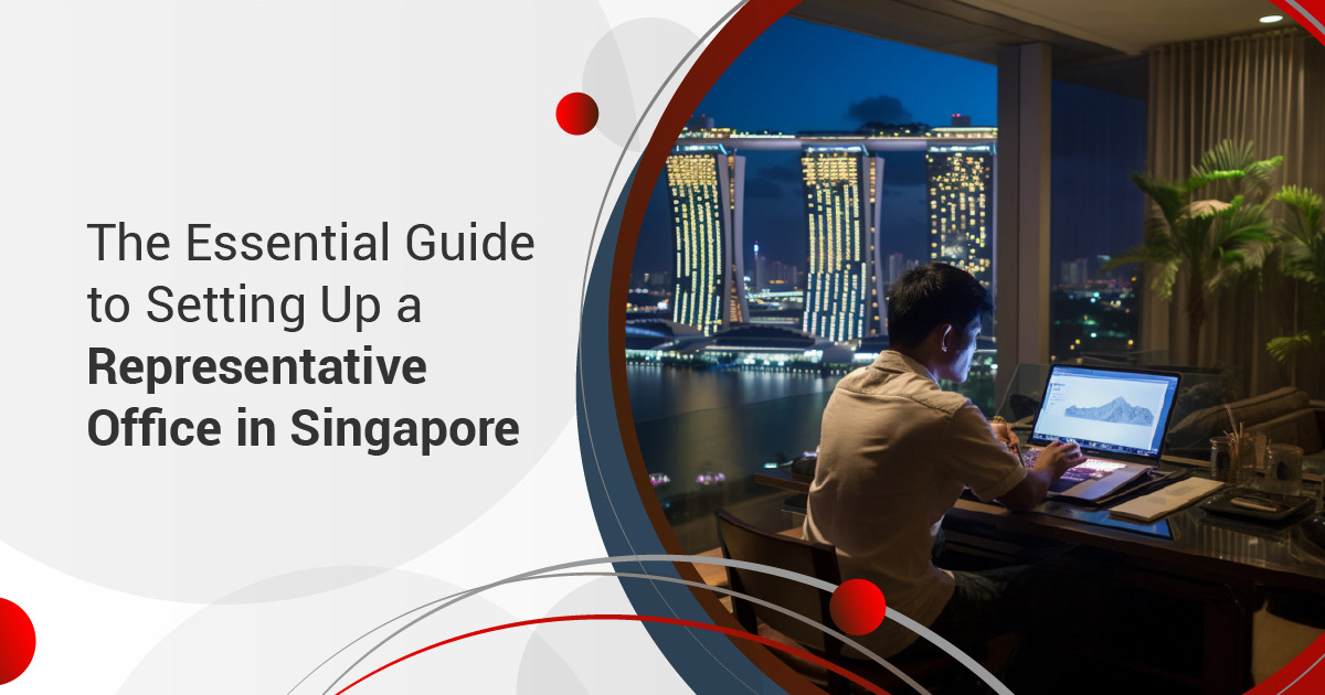The Essential Guide to Setting Up a Representative Office in Singapore