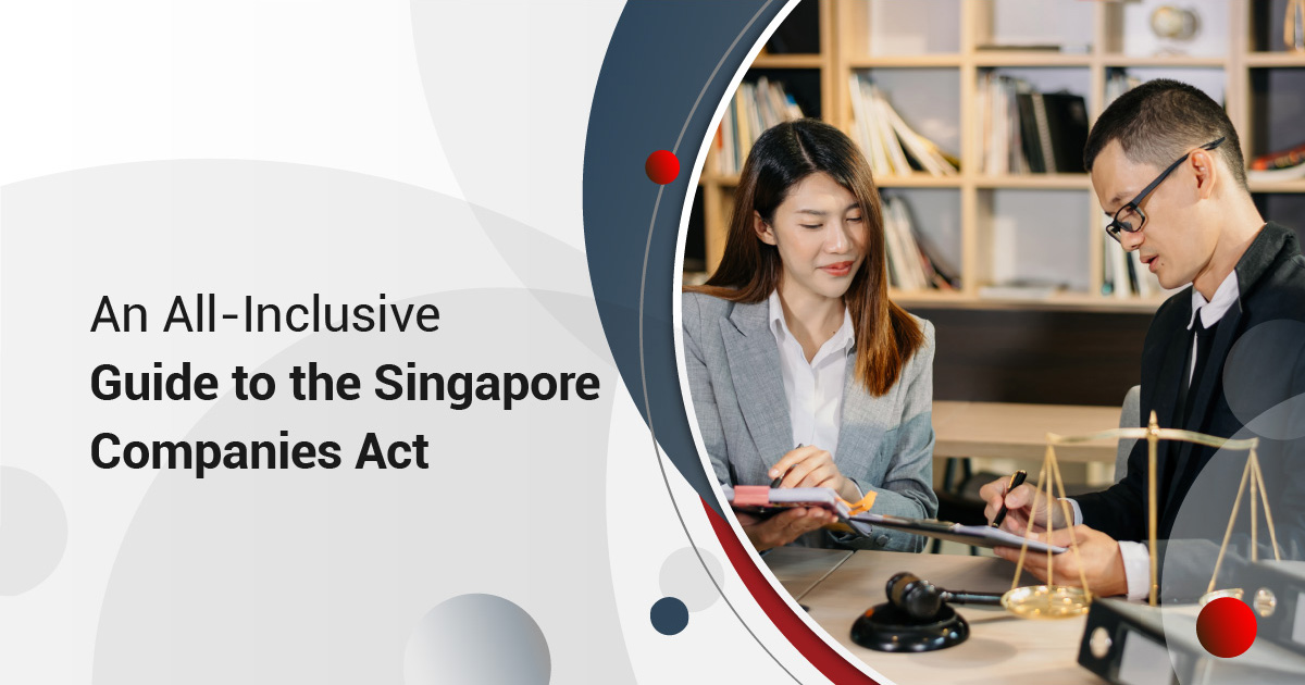 An All-Inclusive Guide to the Singapore Companies Act