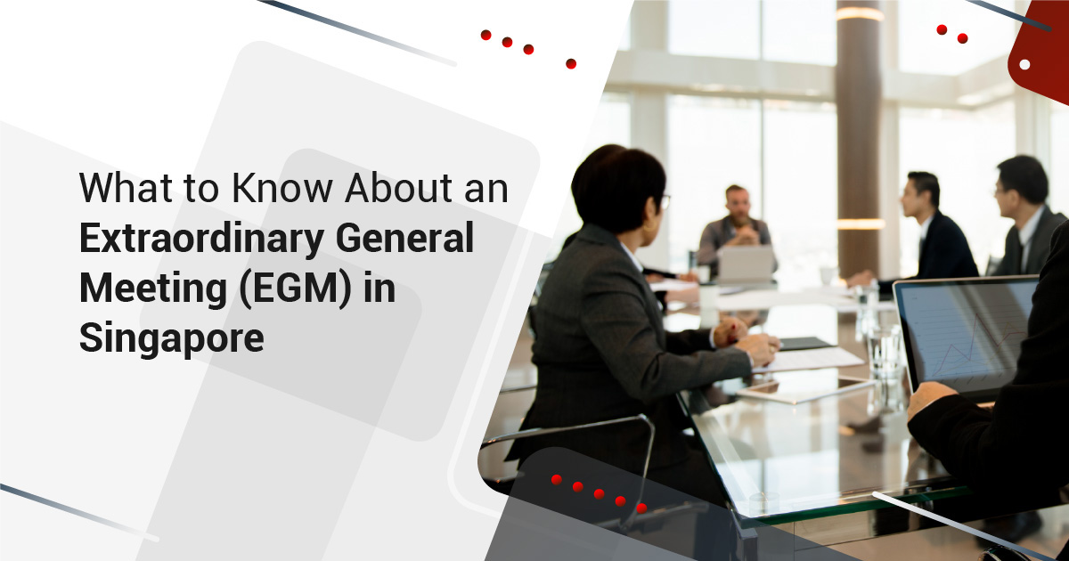 What to Know About an Extraordinary General Meeting (EGM) in Singapore