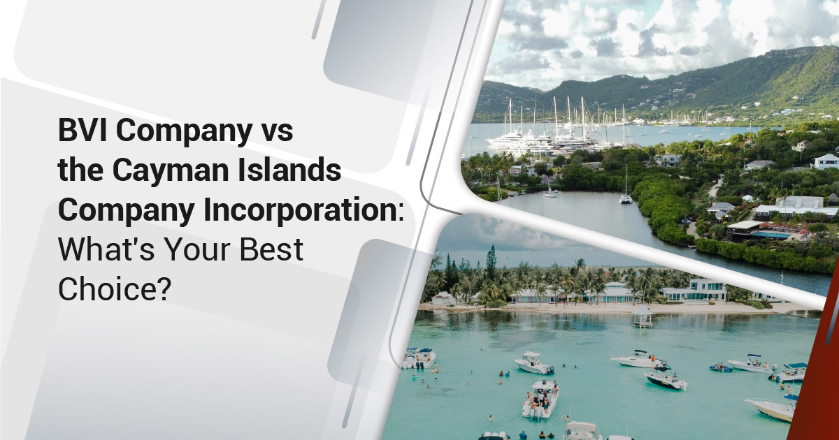 BVI Company vs the Cayman Islands Company Incorporation: What’s Your Best Choice?